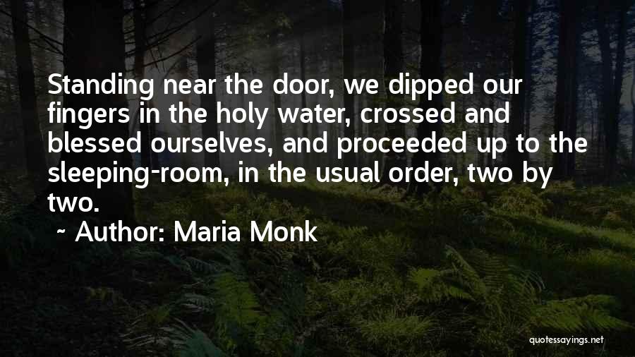 Maria Monk Quotes: Standing Near The Door, We Dipped Our Fingers In The Holy Water, Crossed And Blessed Ourselves, And Proceeded Up To