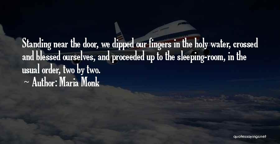 Maria Monk Quotes: Standing Near The Door, We Dipped Our Fingers In The Holy Water, Crossed And Blessed Ourselves, And Proceeded Up To