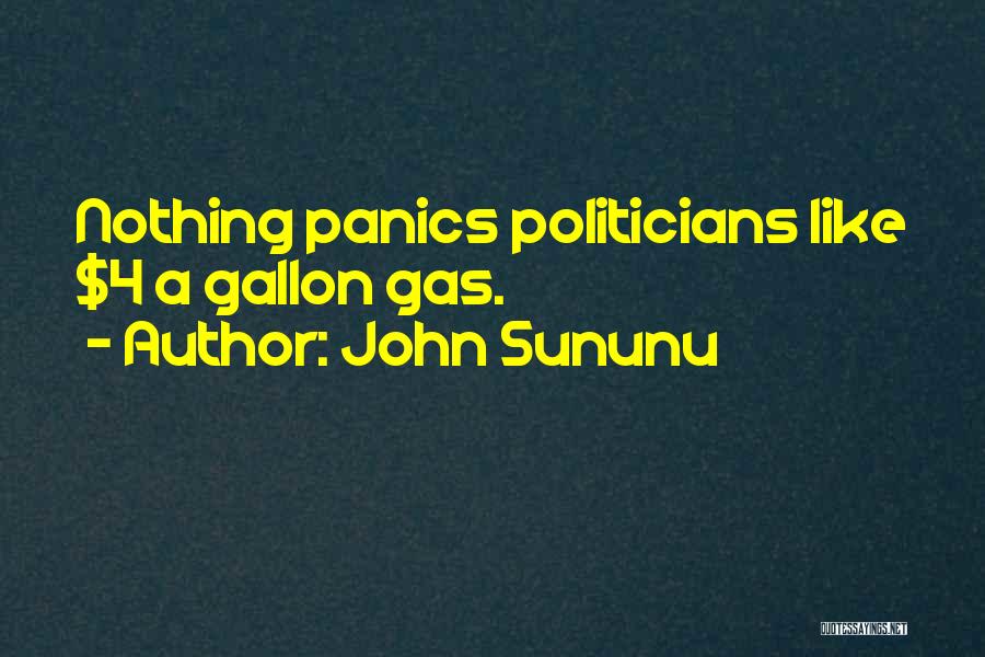 John Sununu Quotes: Nothing Panics Politicians Like $4 A Gallon Gas.
