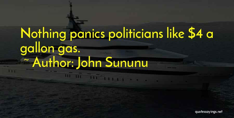 John Sununu Quotes: Nothing Panics Politicians Like $4 A Gallon Gas.