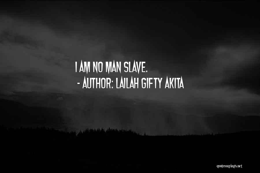 Lailah Gifty Akita Quotes: I Am No Man Slave.