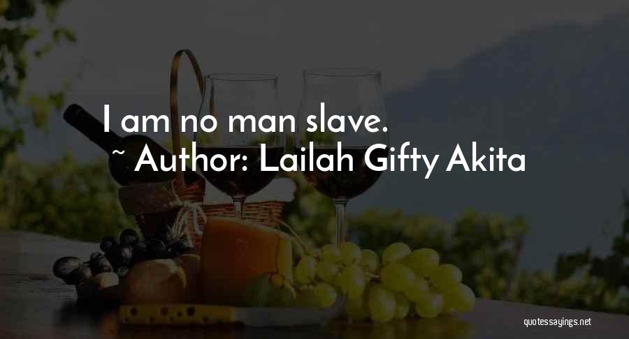 Lailah Gifty Akita Quotes: I Am No Man Slave.