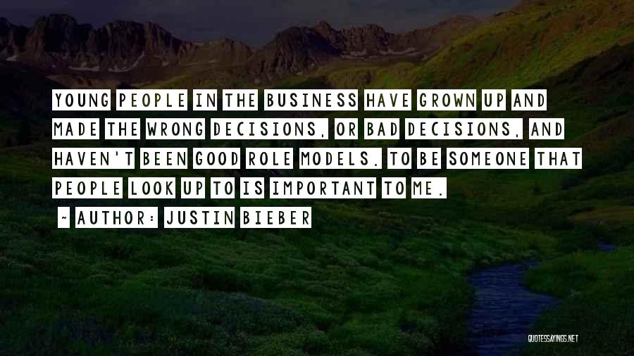 Justin Bieber Quotes: Young People In The Business Have Grown Up And Made The Wrong Decisions, Or Bad Decisions, And Haven't Been Good