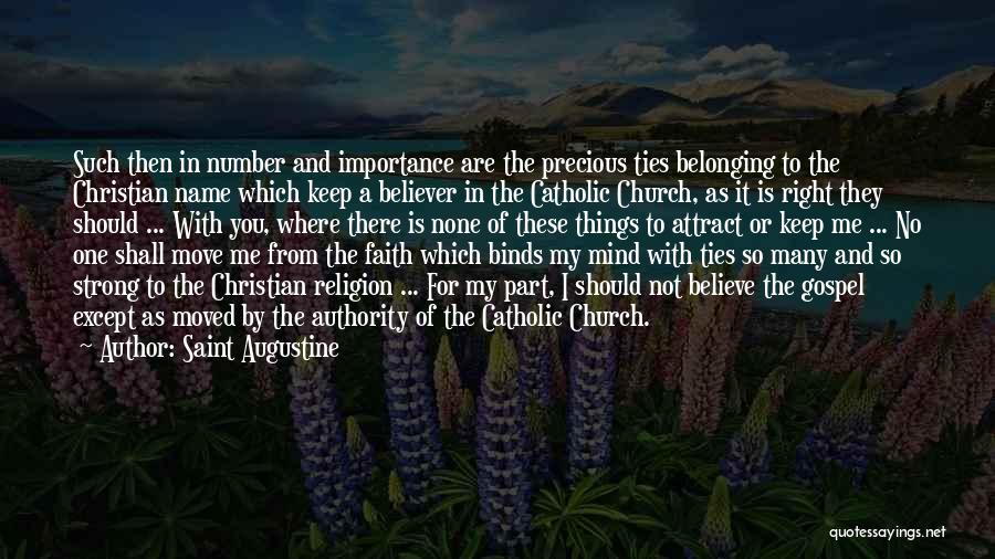 Saint Augustine Quotes: Such Then In Number And Importance Are The Precious Ties Belonging To The Christian Name Which Keep A Believer In