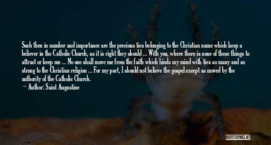 Saint Augustine Quotes: Such Then In Number And Importance Are The Precious Ties Belonging To The Christian Name Which Keep A Believer In