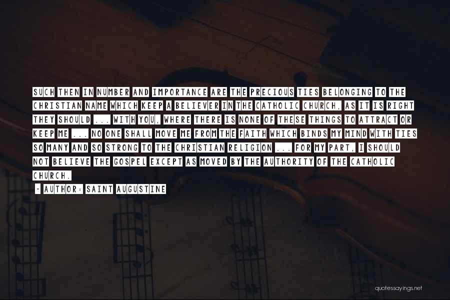 Saint Augustine Quotes: Such Then In Number And Importance Are The Precious Ties Belonging To The Christian Name Which Keep A Believer In