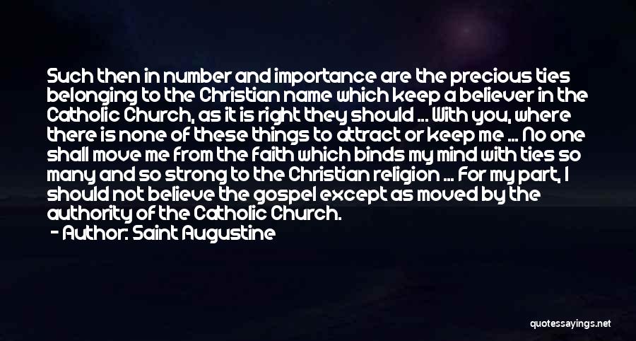 Saint Augustine Quotes: Such Then In Number And Importance Are The Precious Ties Belonging To The Christian Name Which Keep A Believer In