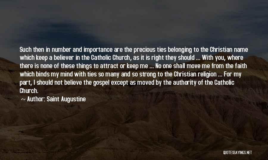 Saint Augustine Quotes: Such Then In Number And Importance Are The Precious Ties Belonging To The Christian Name Which Keep A Believer In