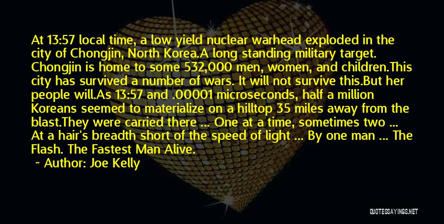 Joe Kelly Quotes: At 13:57 Local Time, A Low Yield Nuclear Warhead Exploded In The City Of Chongjin, North Korea.a Long Standing Military