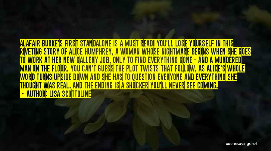 Lisa Scottoline Quotes: Alafair Burke's First Standalone Is A Must Read! You'll Lose Yourself In This Riveting Story Of Alice Humphrey, A Woman