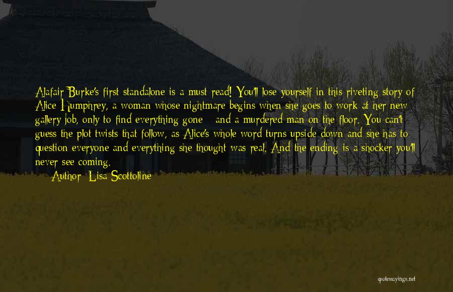 Lisa Scottoline Quotes: Alafair Burke's First Standalone Is A Must Read! You'll Lose Yourself In This Riveting Story Of Alice Humphrey, A Woman