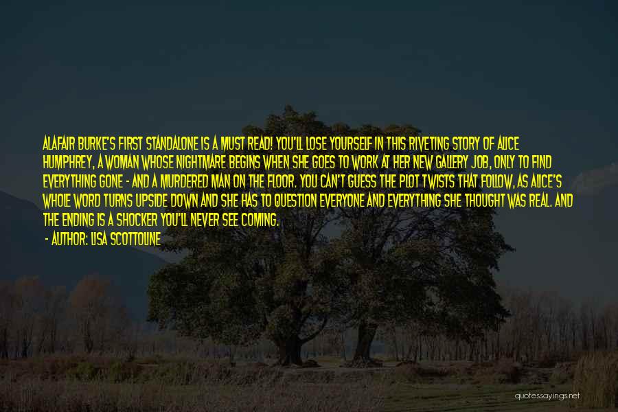 Lisa Scottoline Quotes: Alafair Burke's First Standalone Is A Must Read! You'll Lose Yourself In This Riveting Story Of Alice Humphrey, A Woman