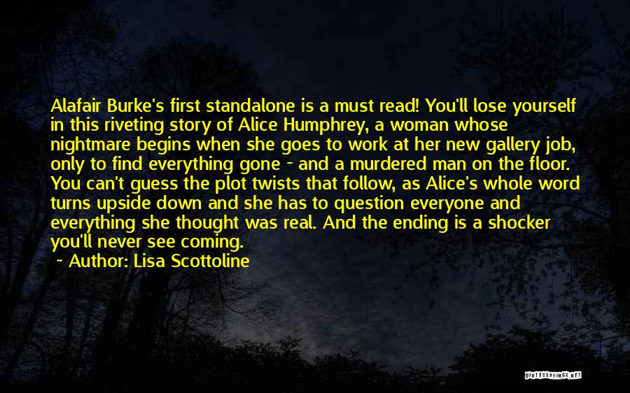 Lisa Scottoline Quotes: Alafair Burke's First Standalone Is A Must Read! You'll Lose Yourself In This Riveting Story Of Alice Humphrey, A Woman