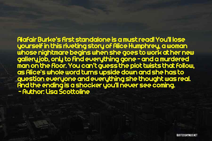 Lisa Scottoline Quotes: Alafair Burke's First Standalone Is A Must Read! You'll Lose Yourself In This Riveting Story Of Alice Humphrey, A Woman