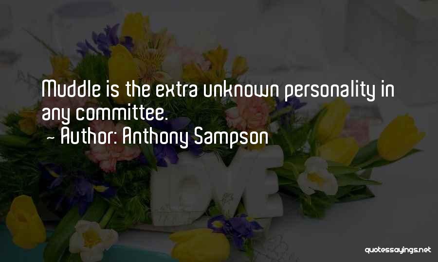 Anthony Sampson Quotes: Muddle Is The Extra Unknown Personality In Any Committee.