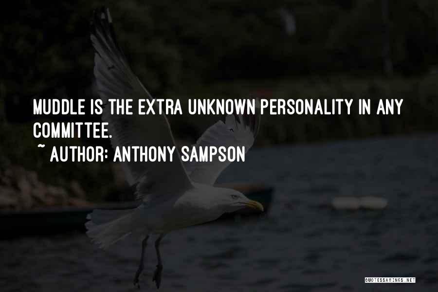 Anthony Sampson Quotes: Muddle Is The Extra Unknown Personality In Any Committee.