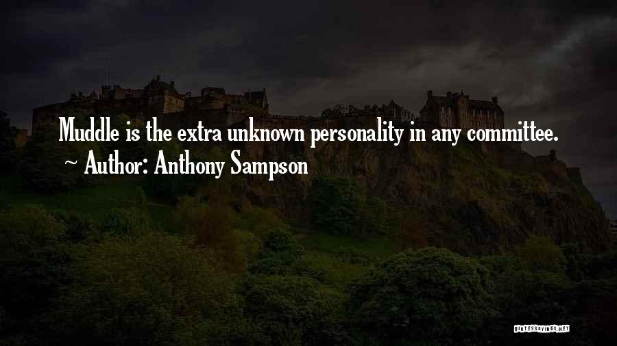 Anthony Sampson Quotes: Muddle Is The Extra Unknown Personality In Any Committee.