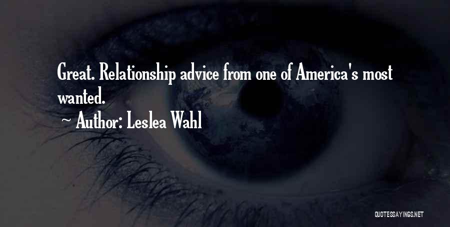 Leslea Wahl Quotes: Great. Relationship Advice From One Of America's Most Wanted.