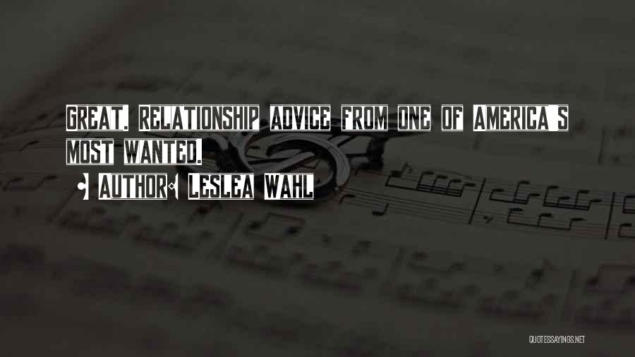 Leslea Wahl Quotes: Great. Relationship Advice From One Of America's Most Wanted.