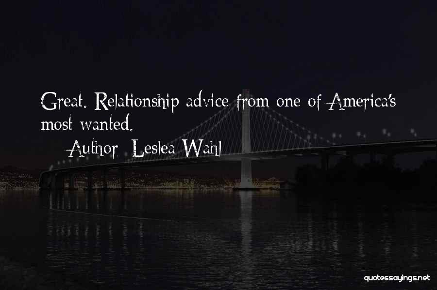 Leslea Wahl Quotes: Great. Relationship Advice From One Of America's Most Wanted.