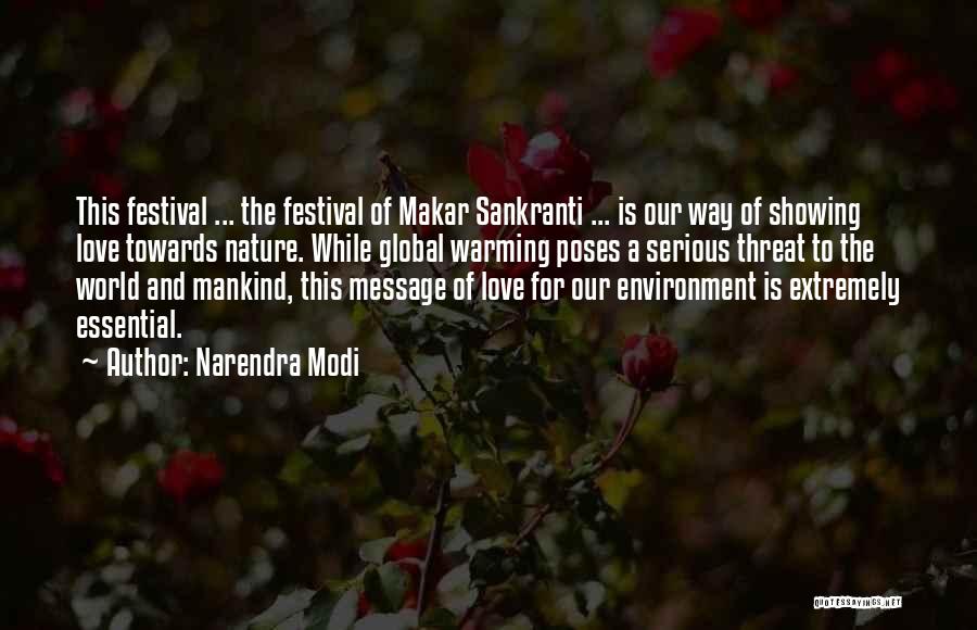 Narendra Modi Quotes: This Festival ... The Festival Of Makar Sankranti ... Is Our Way Of Showing Love Towards Nature. While Global Warming