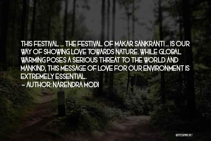 Narendra Modi Quotes: This Festival ... The Festival Of Makar Sankranti ... Is Our Way Of Showing Love Towards Nature. While Global Warming