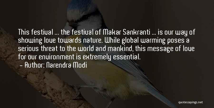 Narendra Modi Quotes: This Festival ... The Festival Of Makar Sankranti ... Is Our Way Of Showing Love Towards Nature. While Global Warming