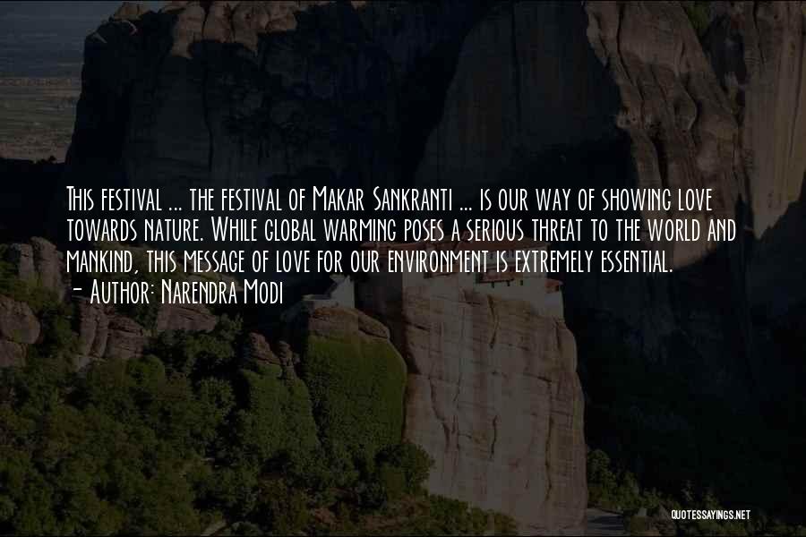 Narendra Modi Quotes: This Festival ... The Festival Of Makar Sankranti ... Is Our Way Of Showing Love Towards Nature. While Global Warming