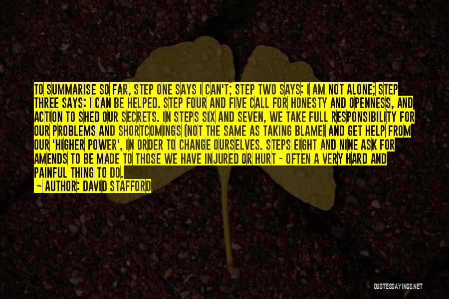 David Stafford Quotes: To Summarise So Far, Step One Says I Can't; Step Two Says: I Am Not Alone; Step Three Says: I