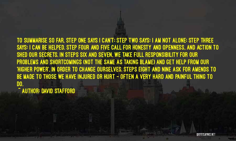 David Stafford Quotes: To Summarise So Far, Step One Says I Can't; Step Two Says: I Am Not Alone; Step Three Says: I