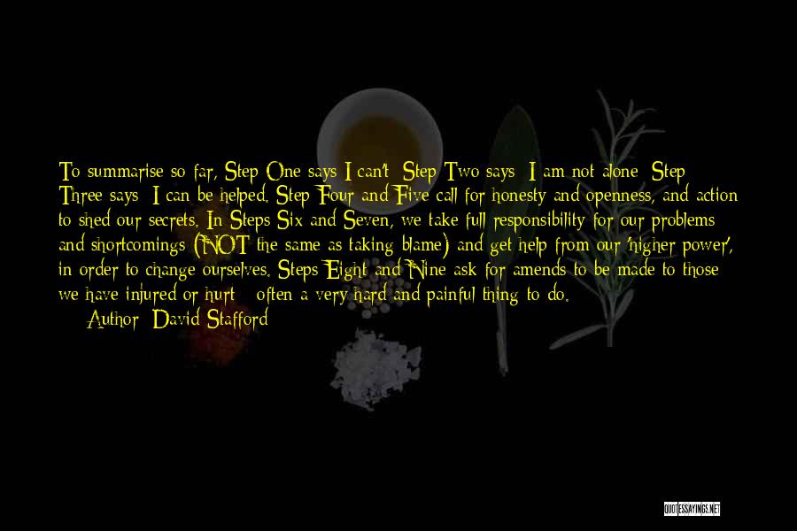 David Stafford Quotes: To Summarise So Far, Step One Says I Can't; Step Two Says: I Am Not Alone; Step Three Says: I