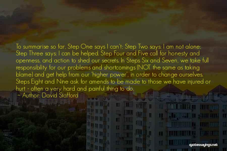 David Stafford Quotes: To Summarise So Far, Step One Says I Can't; Step Two Says: I Am Not Alone; Step Three Says: I