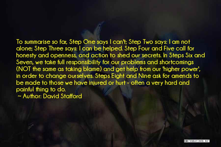 David Stafford Quotes: To Summarise So Far, Step One Says I Can't; Step Two Says: I Am Not Alone; Step Three Says: I