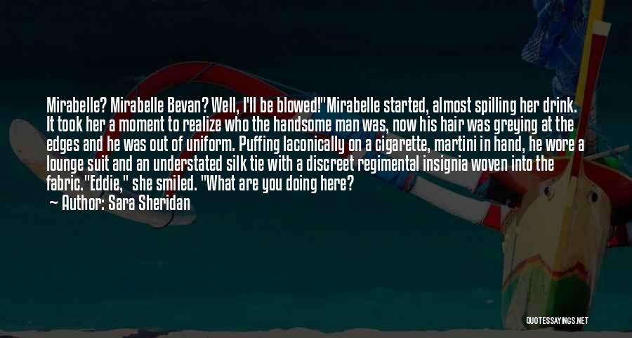 Sara Sheridan Quotes: Mirabelle? Mirabelle Bevan? Well, I'll Be Blowed!mirabelle Started, Almost Spilling Her Drink. It Took Her A Moment To Realize Who