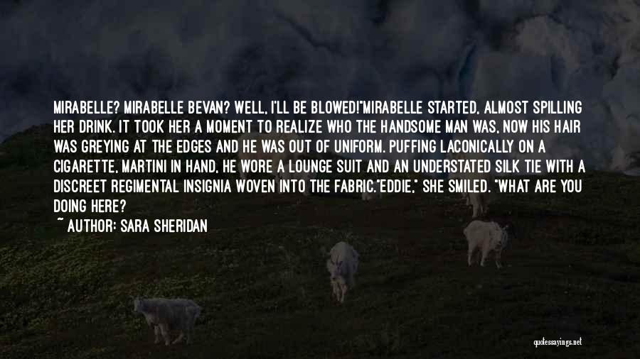 Sara Sheridan Quotes: Mirabelle? Mirabelle Bevan? Well, I'll Be Blowed!mirabelle Started, Almost Spilling Her Drink. It Took Her A Moment To Realize Who
