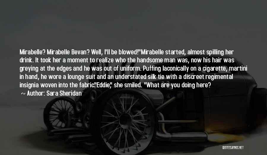 Sara Sheridan Quotes: Mirabelle? Mirabelle Bevan? Well, I'll Be Blowed!mirabelle Started, Almost Spilling Her Drink. It Took Her A Moment To Realize Who