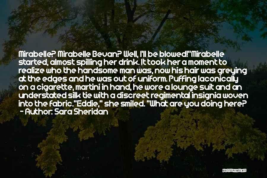 Sara Sheridan Quotes: Mirabelle? Mirabelle Bevan? Well, I'll Be Blowed!mirabelle Started, Almost Spilling Her Drink. It Took Her A Moment To Realize Who