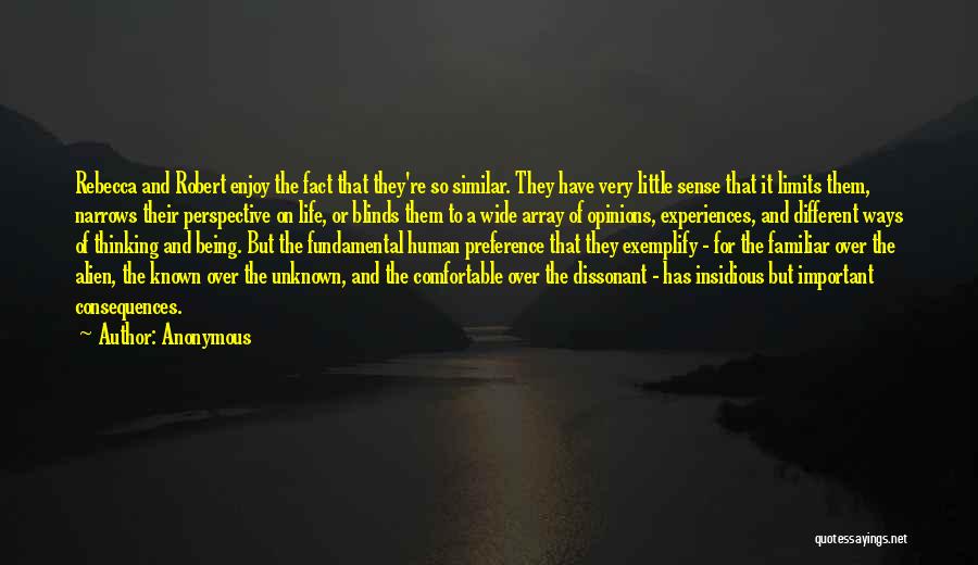 Anonymous Quotes: Rebecca And Robert Enjoy The Fact That They're So Similar. They Have Very Little Sense That It Limits Them, Narrows