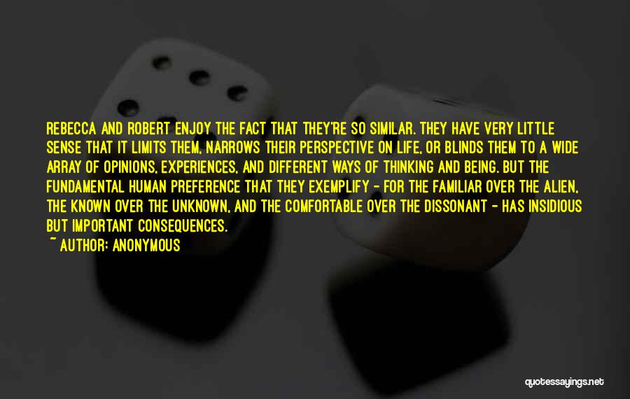 Anonymous Quotes: Rebecca And Robert Enjoy The Fact That They're So Similar. They Have Very Little Sense That It Limits Them, Narrows