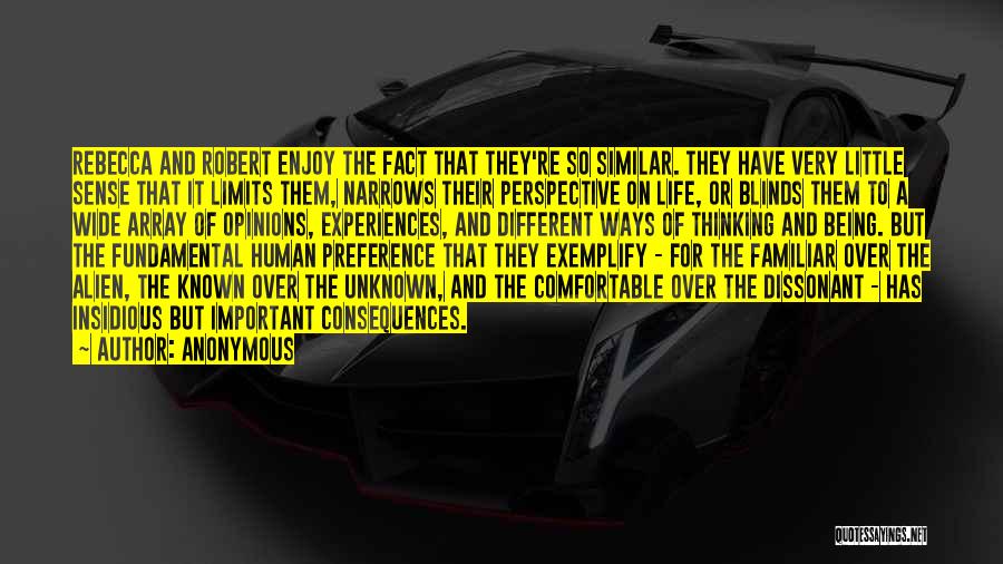 Anonymous Quotes: Rebecca And Robert Enjoy The Fact That They're So Similar. They Have Very Little Sense That It Limits Them, Narrows