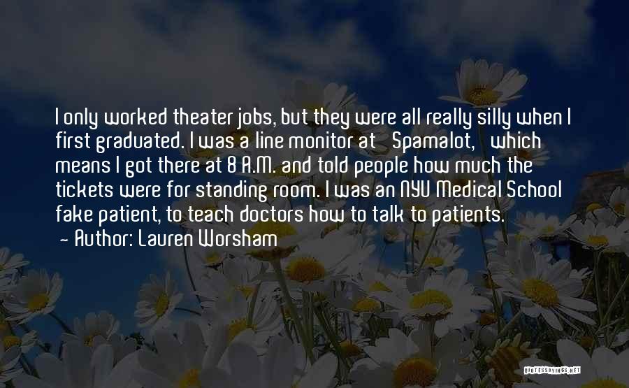 Lauren Worsham Quotes: I Only Worked Theater Jobs, But They Were All Really Silly When I First Graduated. I Was A Line Monitor