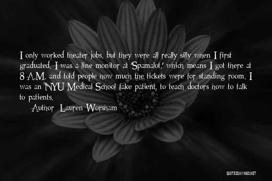 Lauren Worsham Quotes: I Only Worked Theater Jobs, But They Were All Really Silly When I First Graduated. I Was A Line Monitor