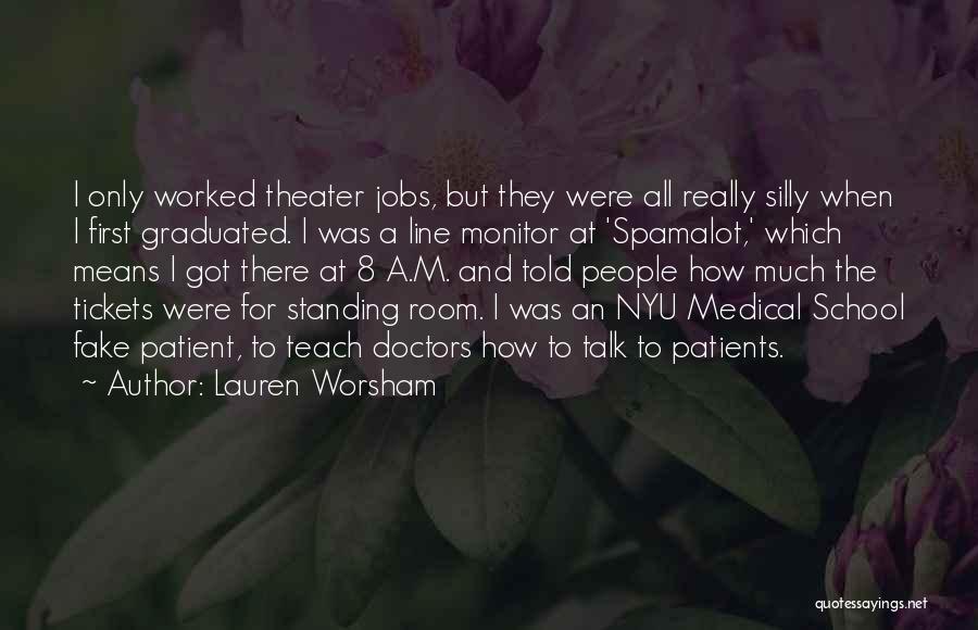 Lauren Worsham Quotes: I Only Worked Theater Jobs, But They Were All Really Silly When I First Graduated. I Was A Line Monitor