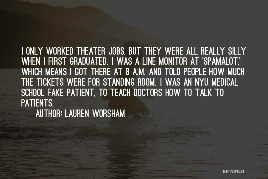 Lauren Worsham Quotes: I Only Worked Theater Jobs, But They Were All Really Silly When I First Graduated. I Was A Line Monitor