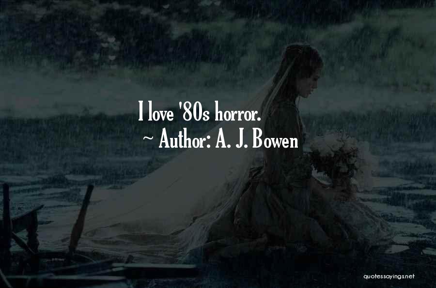 80s Love Quotes By A. J. Bowen