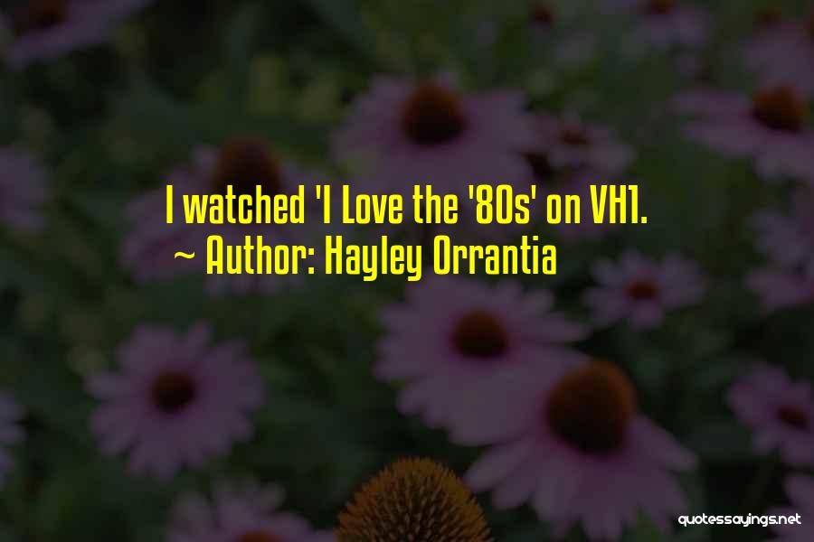 80s Love Quotes By Hayley Orrantia