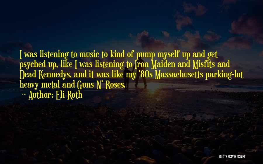 80s Music Quotes By Eli Roth