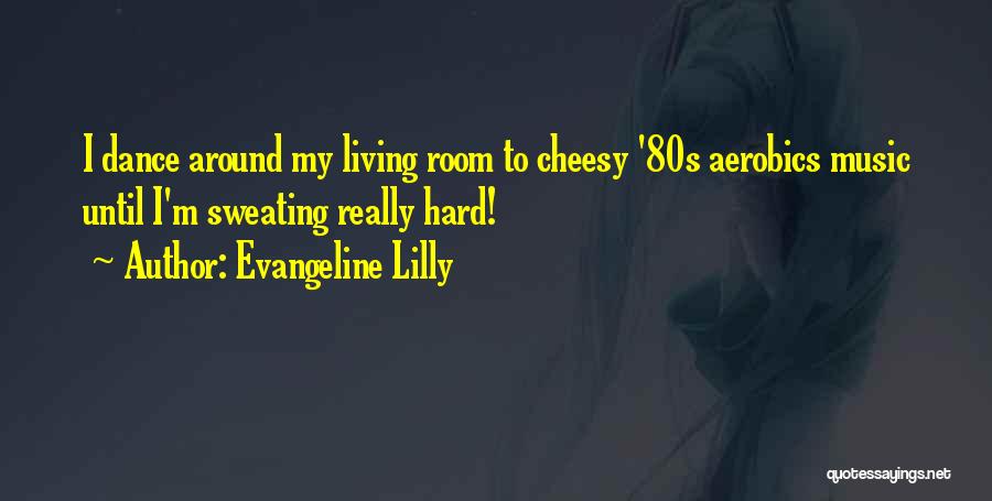 80s Music Quotes By Evangeline Lilly