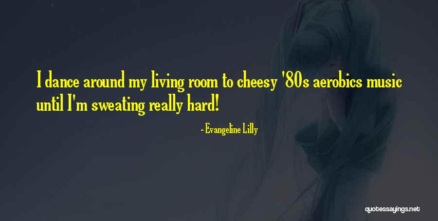 80s Music Quotes By Evangeline Lilly