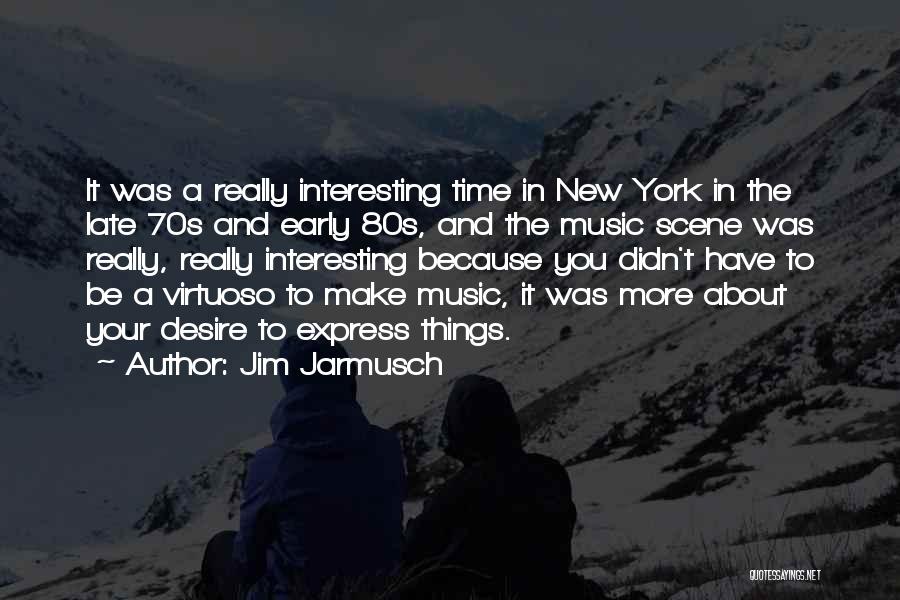 80s Music Quotes By Jim Jarmusch